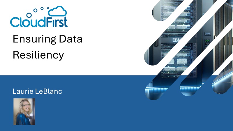 Ensuring Data Resiliency with CloudFirst’s Laurie LeBlanc